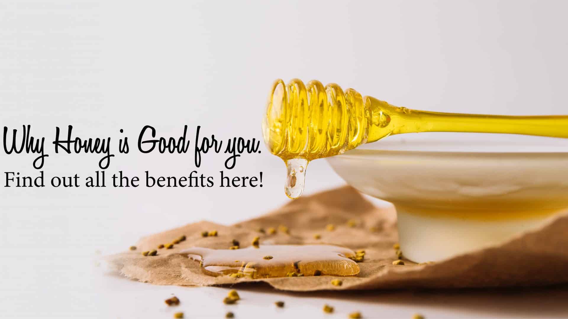 Why Honey Is Good For You